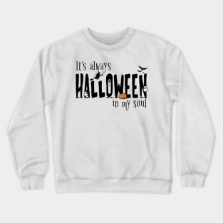 It´s always Halloween in my soul Crewneck Sweatshirt